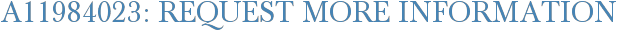 A11984023: Request More Information