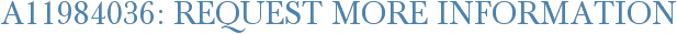 A11984036: Request More Information
