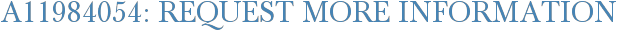 A11984054: Request More Information