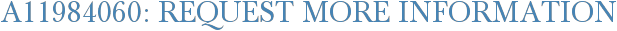 A11984060: Request More Information