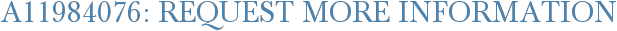 A11984076: Request More Information