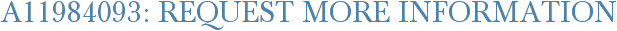 A11984093: Request More Information