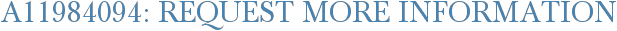 A11984094: Request More Information