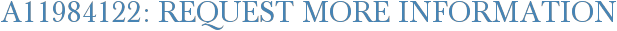 A11984122: Request More Information