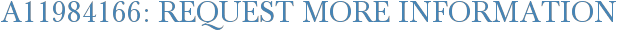 A11984166: Request More Information