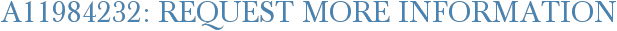 A11984232: Request More Information