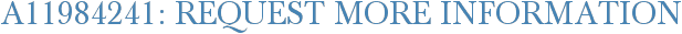 A11984241: Request More Information