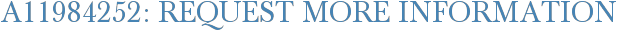 A11984252: Request More Information