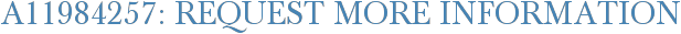 A11984257: Request More Information