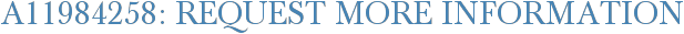 A11984258: Request More Information