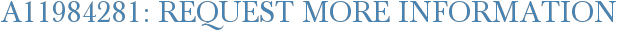 A11984281: Request More Information