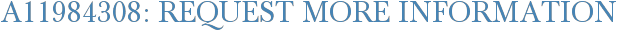 A11984308: Request More Information