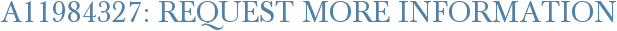 A11984327: Request More Information