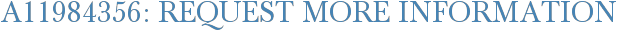 A11984356: Request More Information