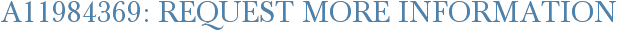 A11984369: Request More Information