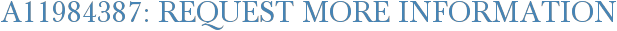 A11984387: Request More Information