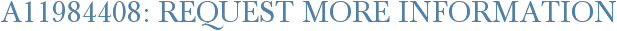 A11984408: Request More Information