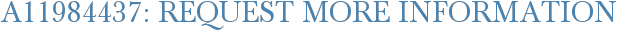 A11984437: Request More Information
