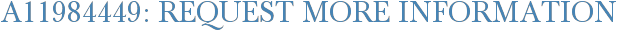 A11984449: Request More Information