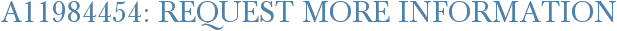 A11984454: Request More Information