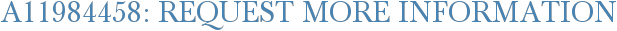A11984458: Request More Information