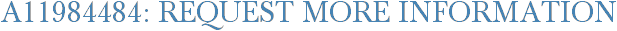 A11984484: Request More Information
