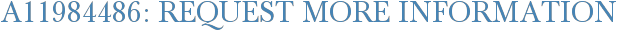 A11984486: Request More Information