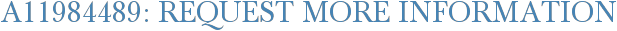 A11984489: Request More Information