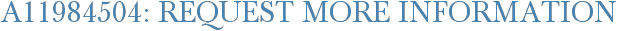 A11984504: Request More Information