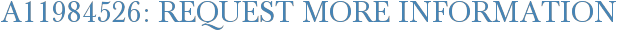 A11984526: Request More Information