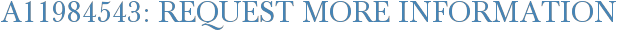A11984543: Request More Information