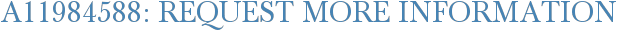 A11984588: Request More Information