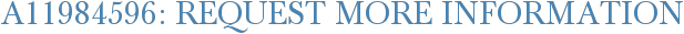 A11984596: Request More Information