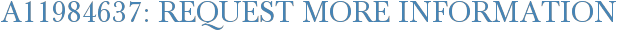 A11984637: Request More Information