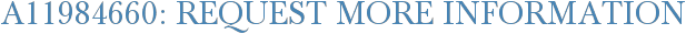 A11984660: Request More Information