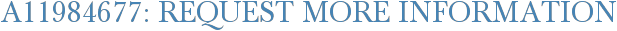 A11984677: Request More Information