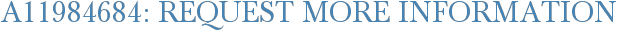 A11984684: Request More Information