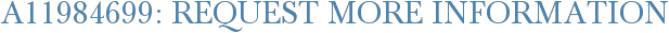 A11984699: Request More Information