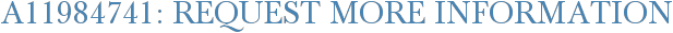 A11984741: Request More Information
