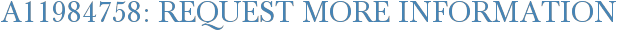 A11984758: Request More Information