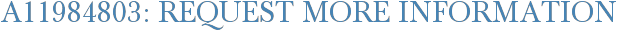 A11984803: Request More Information