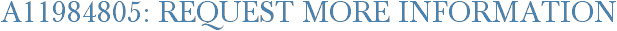 A11984805: Request More Information