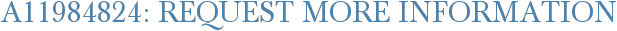 A11984824: Request More Information
