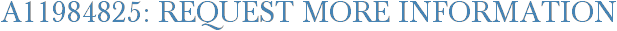 A11984825: Request More Information