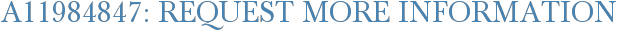 A11984847: Request More Information