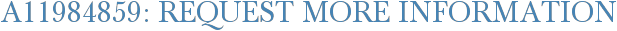A11984859: Request More Information