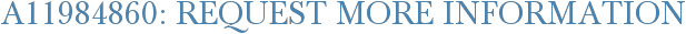 A11984860: Request More Information