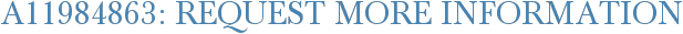 A11984863: Request More Information