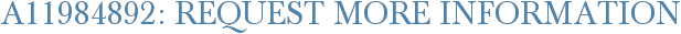 A11984892: Request More Information