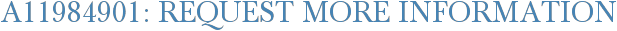 A11984901: Request More Information